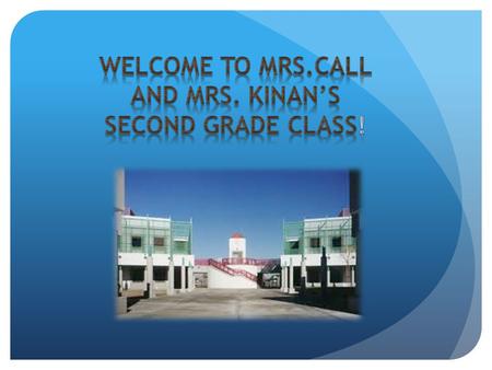 Our Families Mrs. Kinan Mrs. Call School Hours: 8:10 a.m. – 2:14 p.m. Monday, Tuesday, Thursday, and Friday Modified Wednesdays out at 1:09 p.m. Attendance: