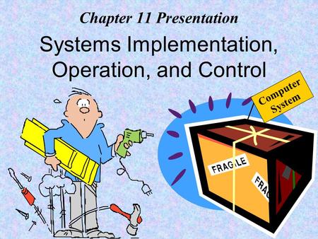 Chapter 11 Presentation Systems Implementation, Operation, and Control Computer System.