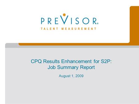 August 1, 2009 CPQ Results Enhancement for S2P: Job Summary Report.