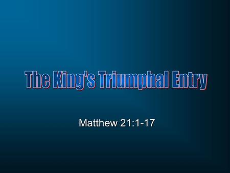 Matthew 21:1-17. Matthew 21:1-2 When they had approached Jerusalem and had come to Bethphage, at the Mount of Olives, then Jesus sent two disciples, 2.