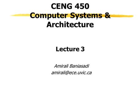 CENG 450 Computer Systems & Architecture Lecture 3 Amirali Baniasadi