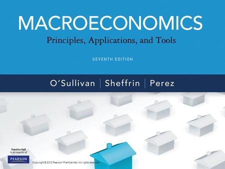 9-1 Copyright © 2012 Pearson Prentice Hall. All rights reserved. C H A P T E R 9 Aggregate Demand and Aggregate Supply Copyright © 2012 Pearson Prentice.