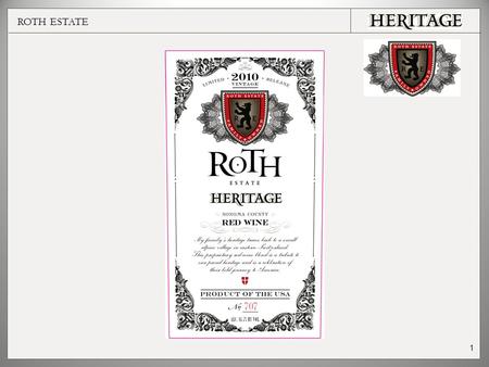 ROTH ESTATE 1. Brand Story: –Roth Estate was founded in 2002 by Ted Simpkins. This first release from Vintage 2000 was a proprietary red blend called.