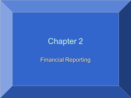 Copyright © 2007 by John Wiley & Sons, Inc. All rights reserved Chapter 2 Financial Reporting.