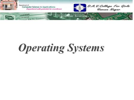 Operating Systems.