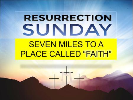 Luke 24:13-19 “Now that same day two of them were going to a village called Emmaus, about seven miles from Jerusalem. They were talking with each other.