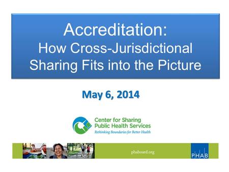 Accreditation: How Cross-Jurisdictional Sharing Fits into the Picture May 6, 2014.