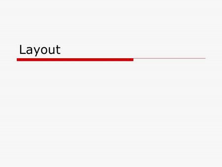 Layout.  The arrangement of printed elements on a monitor or sheet. This may include a sketch or finished plan.