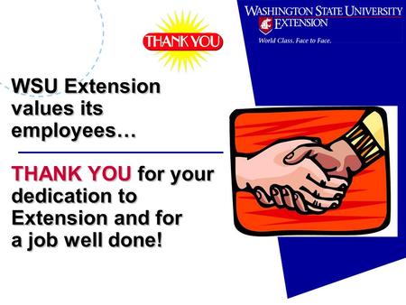 WSU Extension values its employees… THANK YOU for your dedication to Extension and for a job well done!