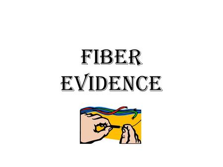 Fiber Evidence.