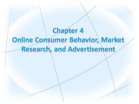 1.Understand the decision-making process of consumer purchasing online. 2.Describe how companies are building one-to-one relationships with customers.