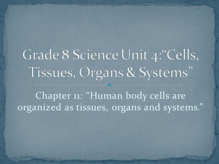 Grade 8 Science Unit 4:“Cells, Tissues, Organs & Systems”