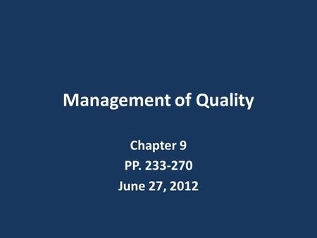 Management of Quality Chapter 9 PP. 233-270 June 27, 2012.