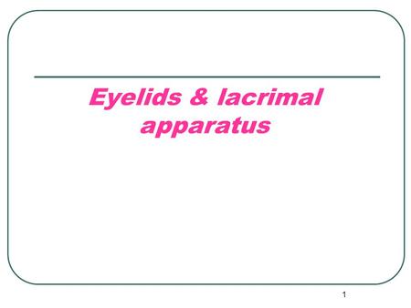 Eyelids & lacrimal apparatus