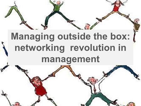 1 TECI Managing outside the box: networking revolution in management.