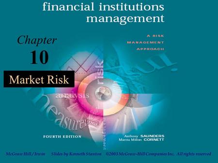 ©2003 McGraw-Hill Companies Inc. All rights reserved Slides by Kenneth StantonMcGraw Hill / Irwin 10-1 10 Chapter Market Risk.