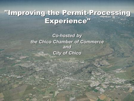 Improving the Permit-Processing Experience Co-hosted by the Chico Chamber of Commerce and City of Chico.