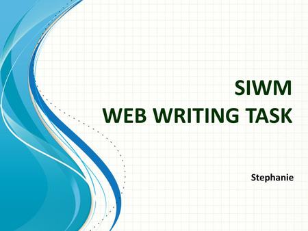 SIWM WEB WRITING TASK Stephanie. INTRODUCTION Title of the Article Source of the Article Content of Article Reasons for Choosing the Article Target Audience.