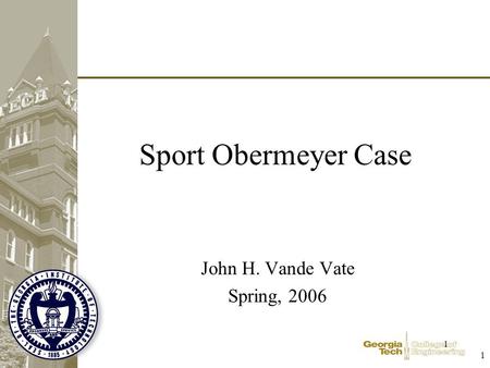 1 1 Sport Obermeyer Case John H. Vande Vate Spring, 2006.