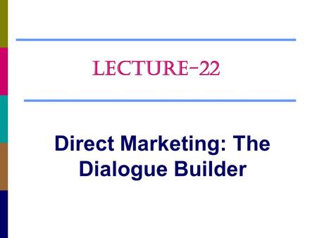 Direct Marketing: The Dialogue Builder LECTURE-22.