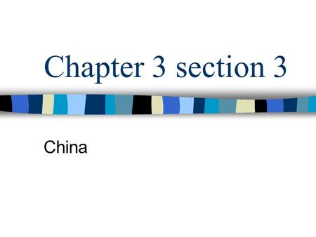 Chapter 3 section 3 China. Geography of the Middle Kingdom Isolated from the rest of the civilized world by geographic barriers Long distances and physical.