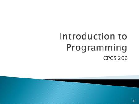 CPCS 202 0-1. 0-2  Problem Solving in Everyday Life  Types of Problems  Problem Solving with Computers  Difficulties with Problem Solving 0-3.