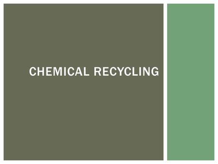 CHEMICAL RECYCLING.  Why is water important? THE WATER CYCLE.