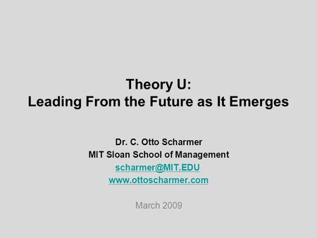 Theory U: Leading From the Future as It Emerges