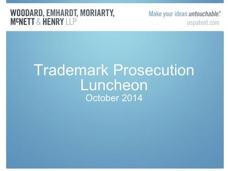 Trademark Prosecution Luncheon October 2014. USPTO – New Guide for Service Specimens “in direct association with” the services –Used in advertisements.