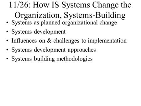 11/26: How IS Systems Change the Organization, Systems-Building