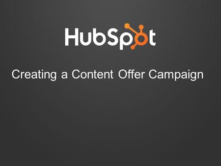 Creating a Content Offer Campaign. Select the Piece of Content 1.