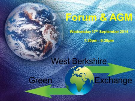 Forum & AGM Wednesday 17 th September 2014 7:30pm - 9:30pm.