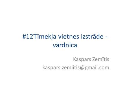 #12Tīmekļa vietnes izstrāde - vārdnīca Kaspars Zemītis