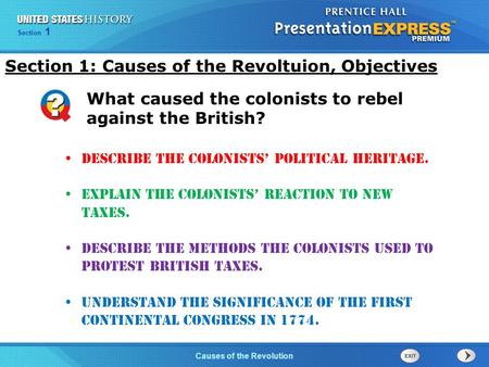 Chapter 25 Section 1 The Cold War BeginsCauses of the Revolution Section 1 Describe the colonists’ political heritage. Explain the colonists’ reaction.