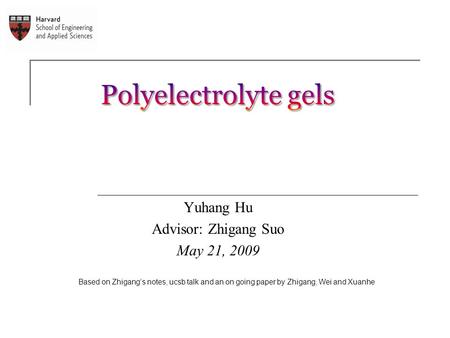 Yuhang Hu Advisor: Zhigang Suo May 21, 2009 Based on Zhigang’s notes, ucsb talk and an on going paper by Zhigang, Wei and Xuanhe.