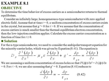 EXAMPLE 8.1 OBJECTIVE To determine the time behavior of excess carriers as a semiconductor returns to thermal equilibrium. Consider an infinitely large,