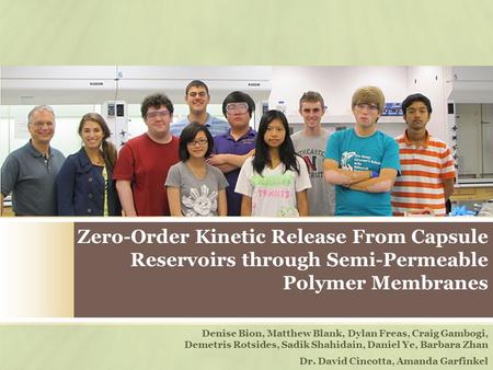 Zero-Order Kinetic Release From Capsule Reservoirs through Semi-Permeable Polymer Membranes Denise Bion, Matthew Blank, Dylan Freas, Craig Gambogi, Demetris.