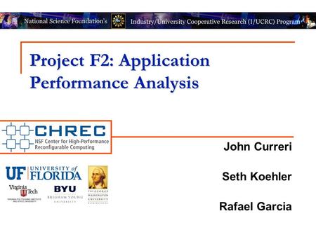 John Curreri Seth Koehler Rafael Garcia Project F2: Application Performance Analysis.