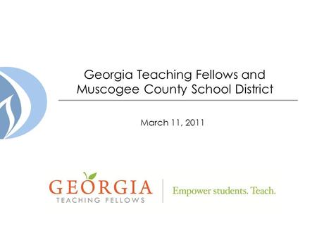 Georgia Teaching Fellows and Muscogee County School District March 11, 2011.