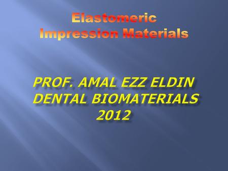 Prof. Amal EZZ ELDIN DentaL biomaterials 2012