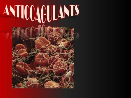 ILOs Re-visit the coagulation cascade Classify drugs acting as anticoagulants Elaborate on their mechanism of action, correlating that with methods of.