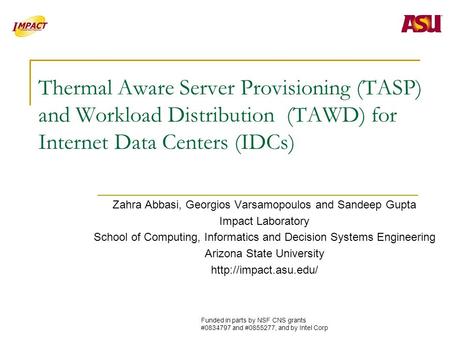 Thermal Aware Server Provisioning (TASP) and Workload Distribution (TAWD) for Internet Data Centers (IDCs) Zahra Abbasi, Georgios Varsamopoulos and Sandeep.