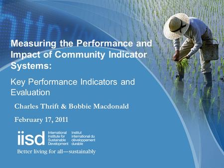 Measuring the Performance and Impact of Community Indicator Systems: Key Performance Indicators and Evaluation Charles Thrift & Bobbie Macdonald February.