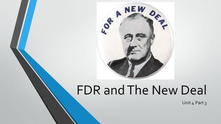 FDR and The New Deal Unit 4 Part 3.