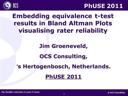 © OCS Consulting The flexible extension to your IT team 1 Embedding equivalence t-test results in Bland Altman Plots visualising rater reliability Jim.