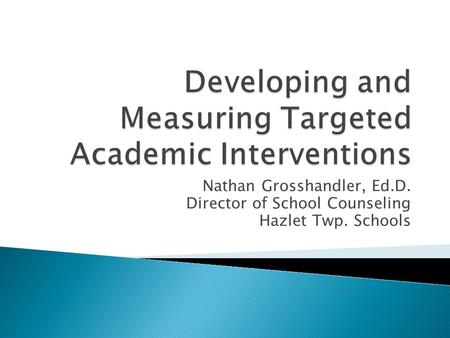 Nathan Grosshandler, Ed.D. Director of School Counseling Hazlet Twp. Schools.