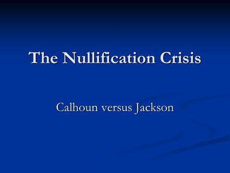 The Nullification Crisis