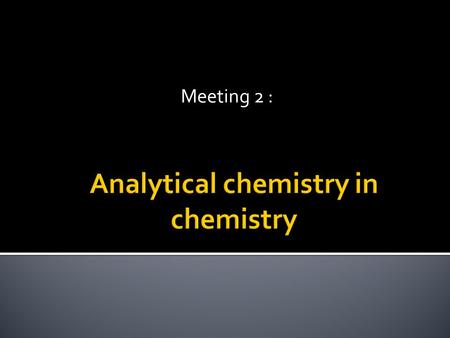 Meeting 2 :. INORGAN IC BIOLOGIC AL ORGANIC DYNAMIC STRUCTURE ENERGY THEORI TICAL COMPUTA TION PRACTICAL MEASURE MENT SAMPLING STATISTIC.