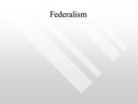 Federalism. 3 types of governmental systems Unitary systemUnitary system Federal systemFederal system Confederal systemConfederal system.