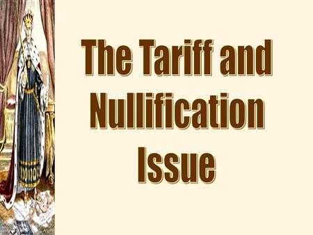 *Tariff of 1828 Signed by John Q. AdamsSigned by John Q. Adams *Tariff of 1828 Signed by John Q. Adams Supported by middle statesSupported by middle.